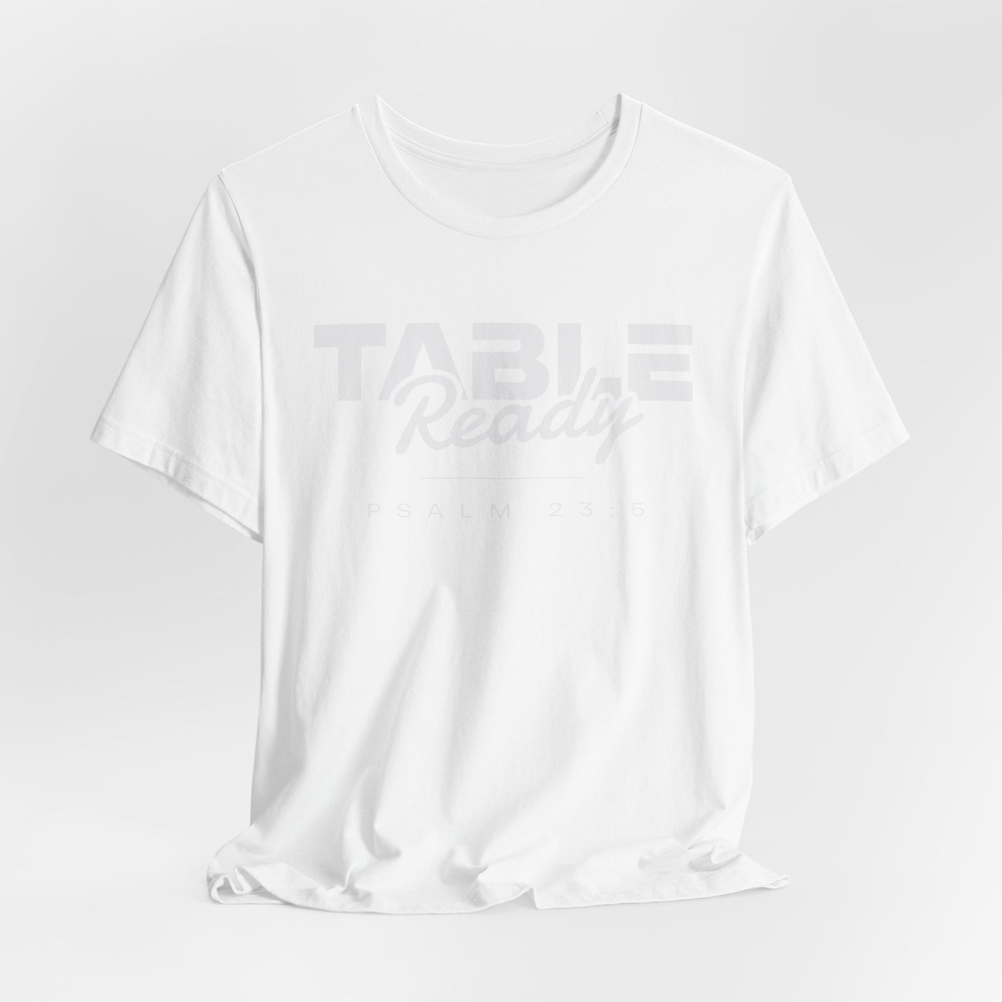 Table Ready T-Shirt - Psalm 23:5 Faith Graphic Tee | Monochromatic Edition