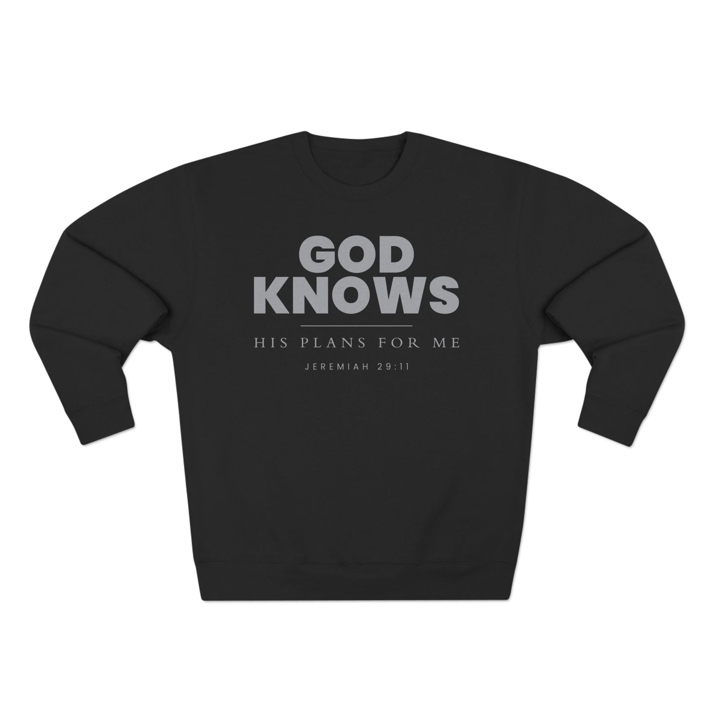 God Knows Crewneck Sweatshirt - Jeremiah 29:11 Christian Fleece | Pure Print Edition