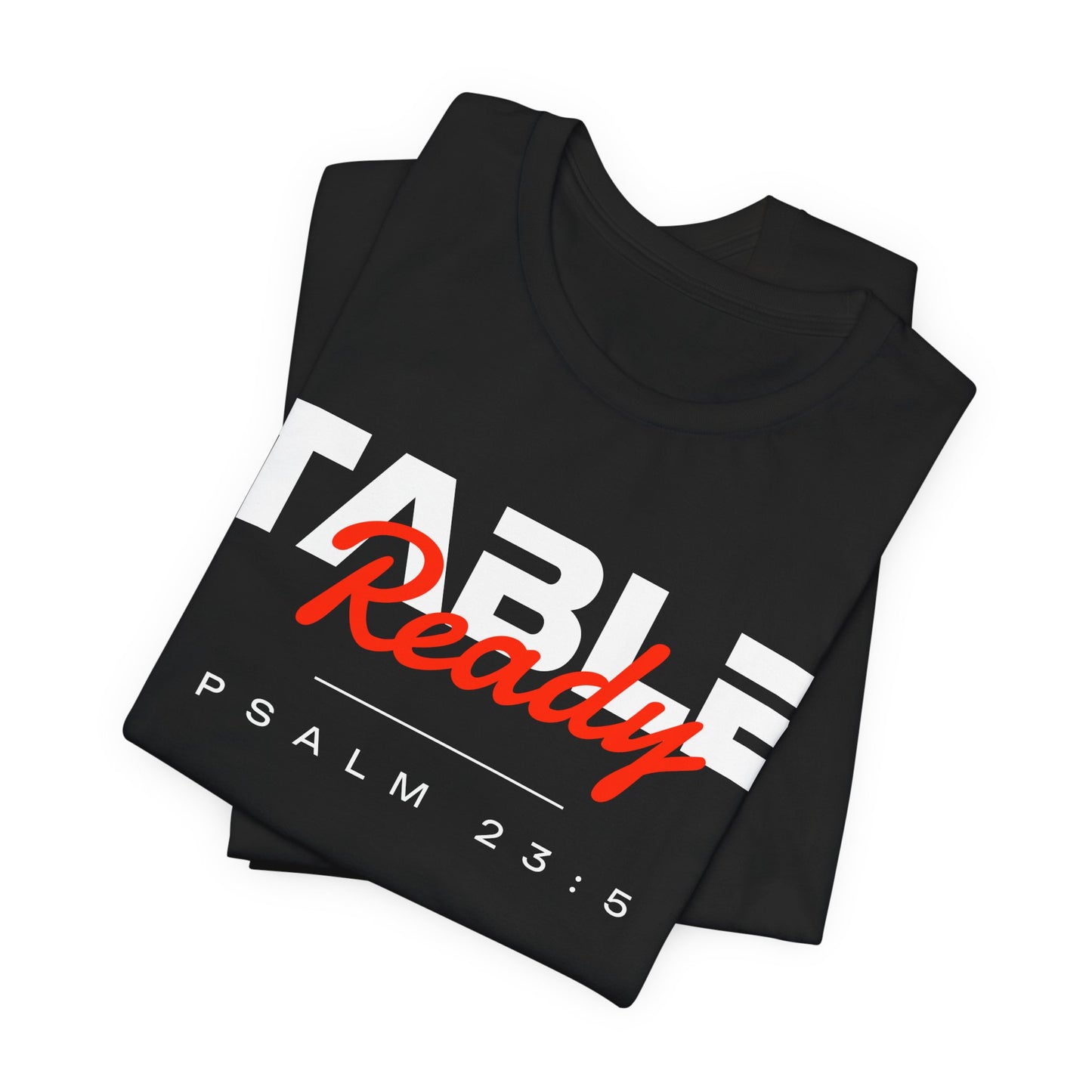 Table Ready T-Shirt - Psalm 23:5 Faith Graphic Tee