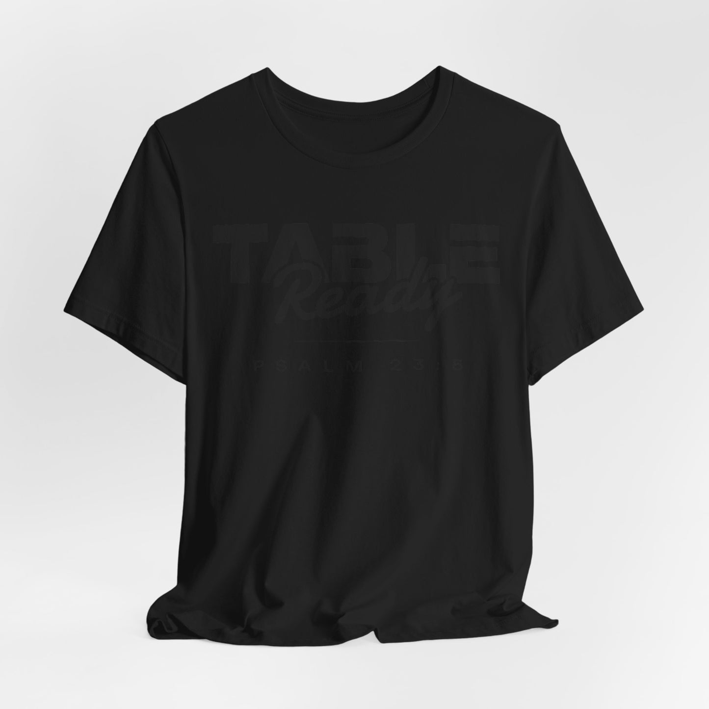 Table Ready T-Shirt - Psalm 23:5 Faith Graphic Tee | Monochromatic Edition