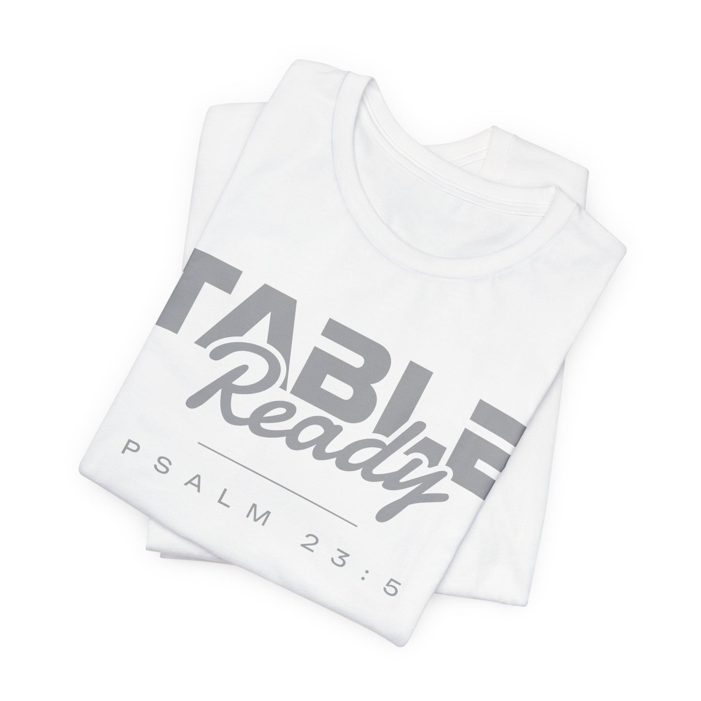 Table Ready T-Shirt - Psalm 23:5 Faith Graphic Tee | Pure Print Edition