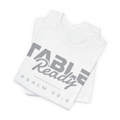 Table Ready T-Shirt - Psalm 23:5 Faith Graphic Tee | Pure Print Edition