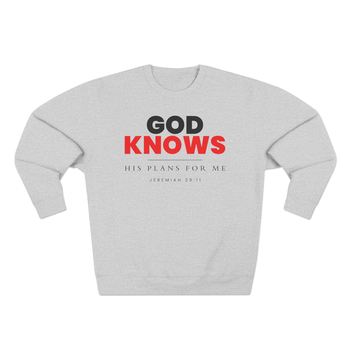 God Knows Crewneck Sweatshirt - Jeremiah 29:11 Christian Fleece