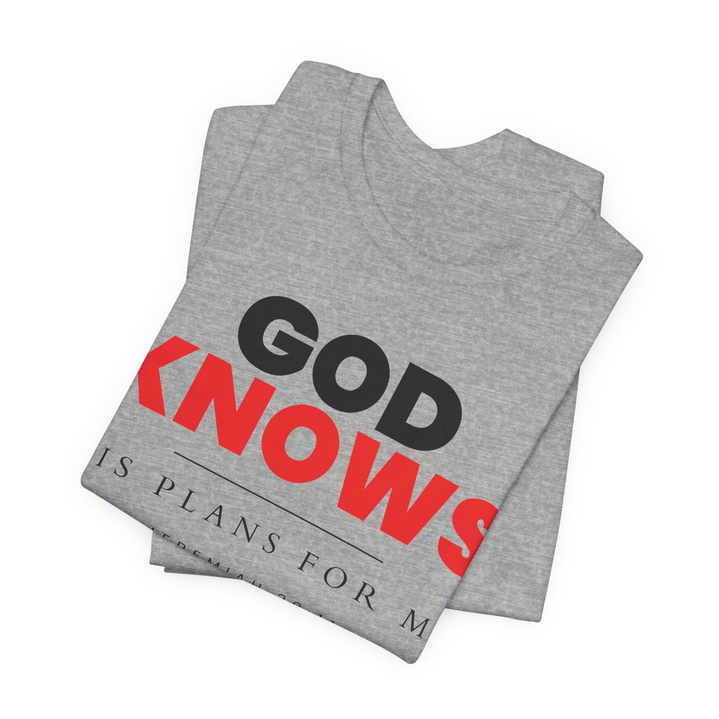 God Knows T-Shirt - Jeremiah 29:11 Faith Graphic Tee