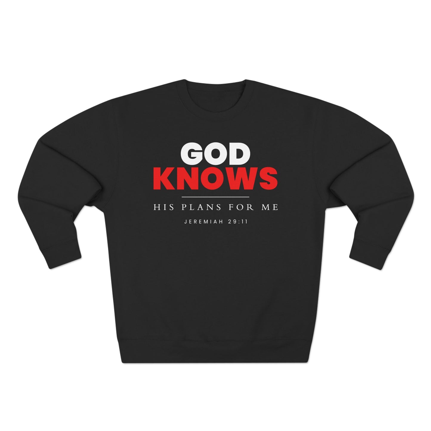 God Knows Crewneck Sweatshirt - Jeremiah 29:11 Christian Fleece