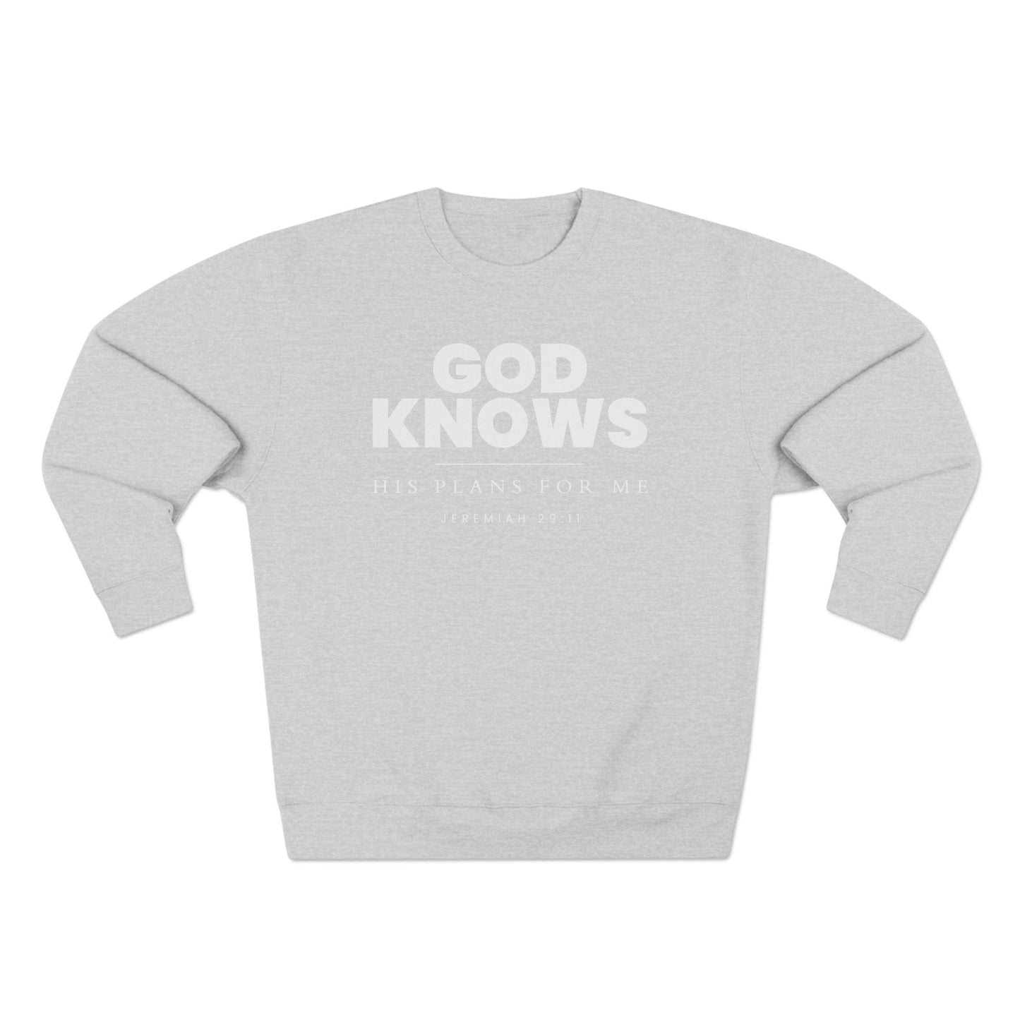 God Knows Crewneck Sweatshirt - Jeremiah 29:11 Christian Fleece | Pure Print Edition