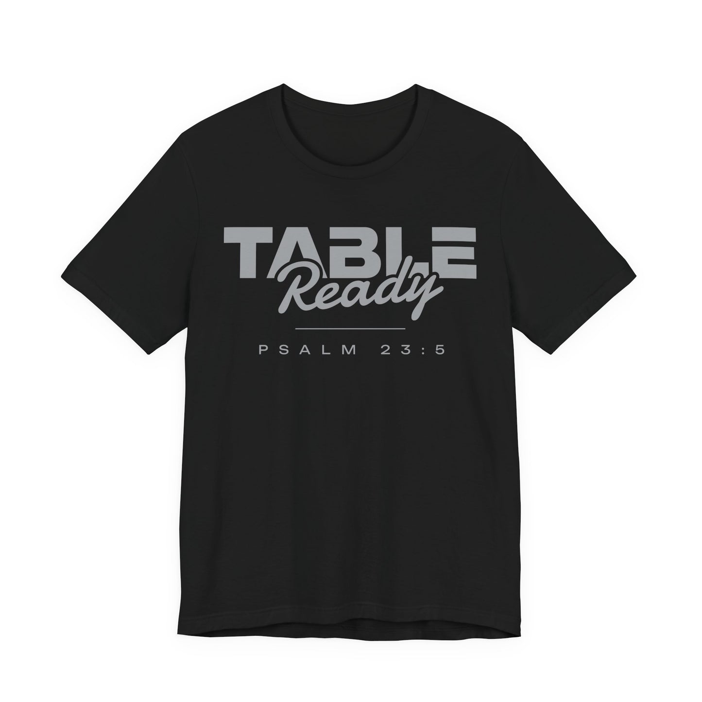 Table Ready T-Shirt - Psalm 23:5 Faith Graphic Tee | Pure Print Edition