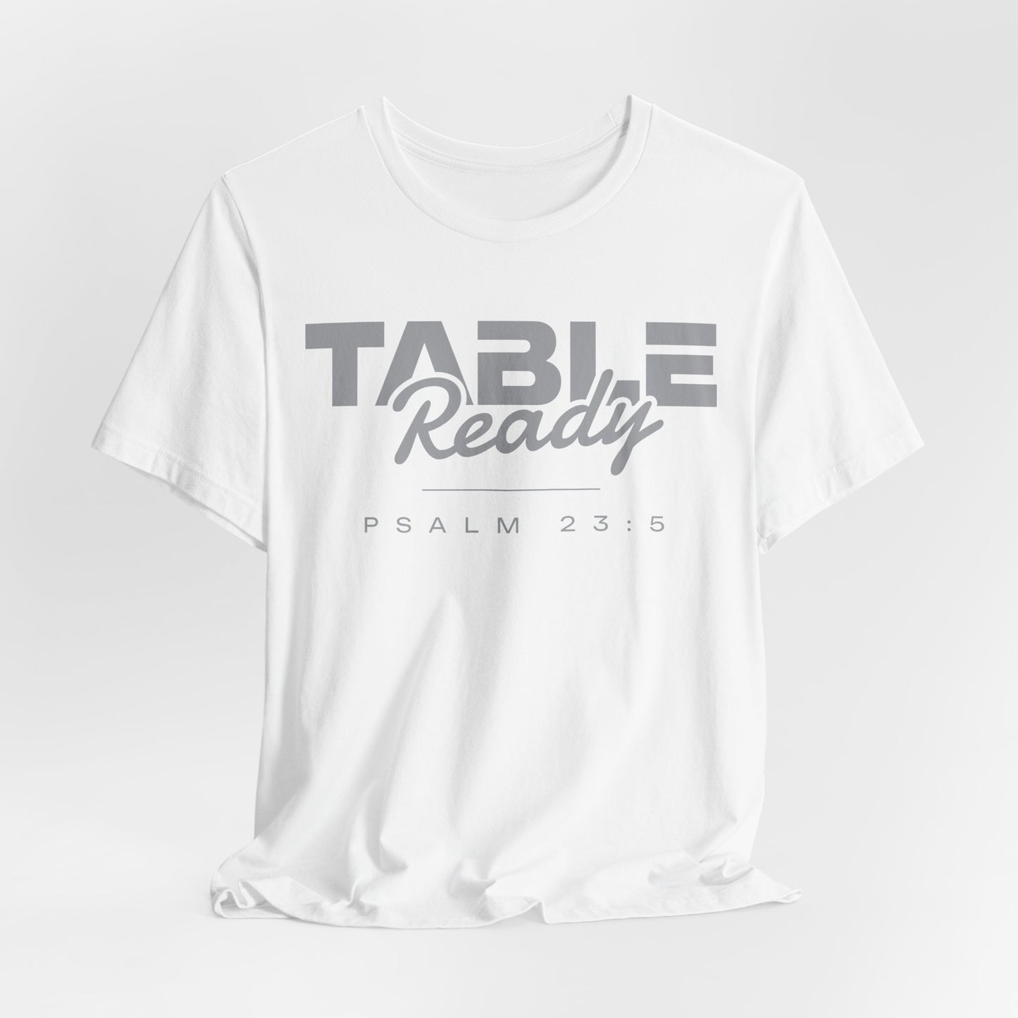 Table Ready T-Shirt - Psalm 23:5 Faith Graphic Tee | Pure Print Edition