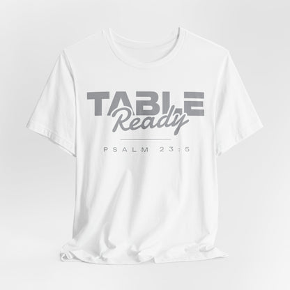 Table Ready T-Shirt - Psalm 23:5 Faith Graphic Tee | Pure Print Edition