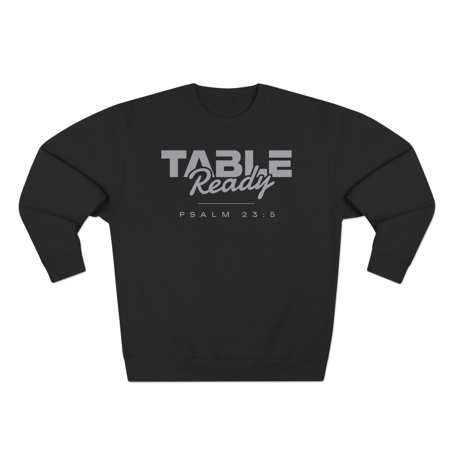 Table Ready Crewneck Sweatshirt - Psalm 23:5 Christian Fleece | Pure Print Edition