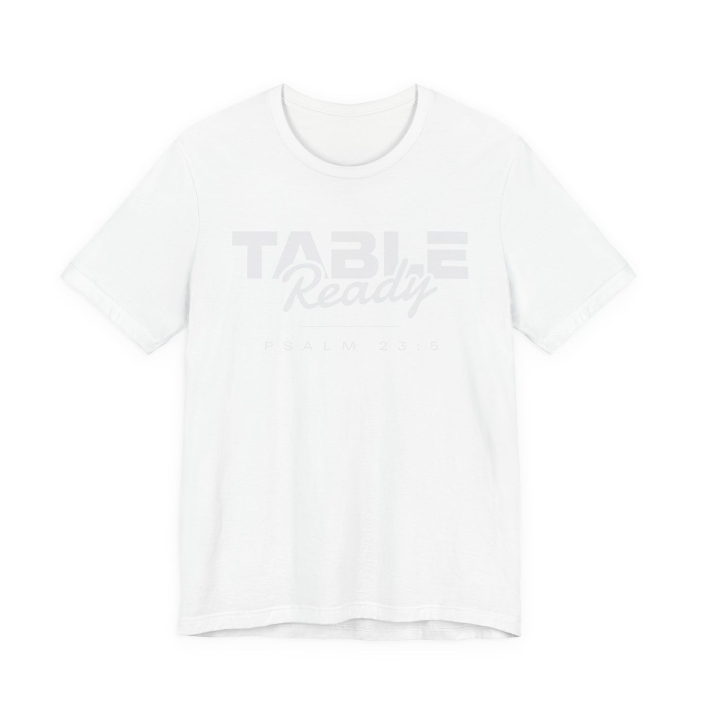 Table Ready T-Shirt - Psalm 23:5 Faith Graphic Tee | Monochromatic Edition