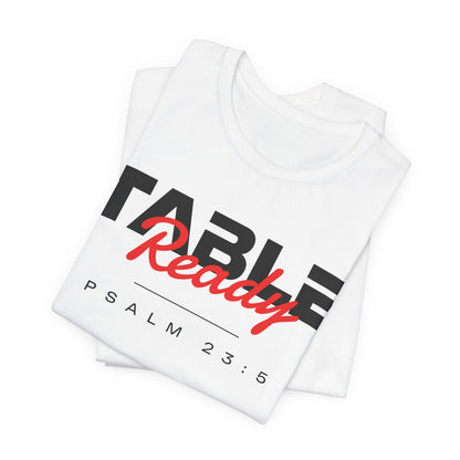 Table Ready T-Shirt - Psalm 23:5 Faith Graphic Tee