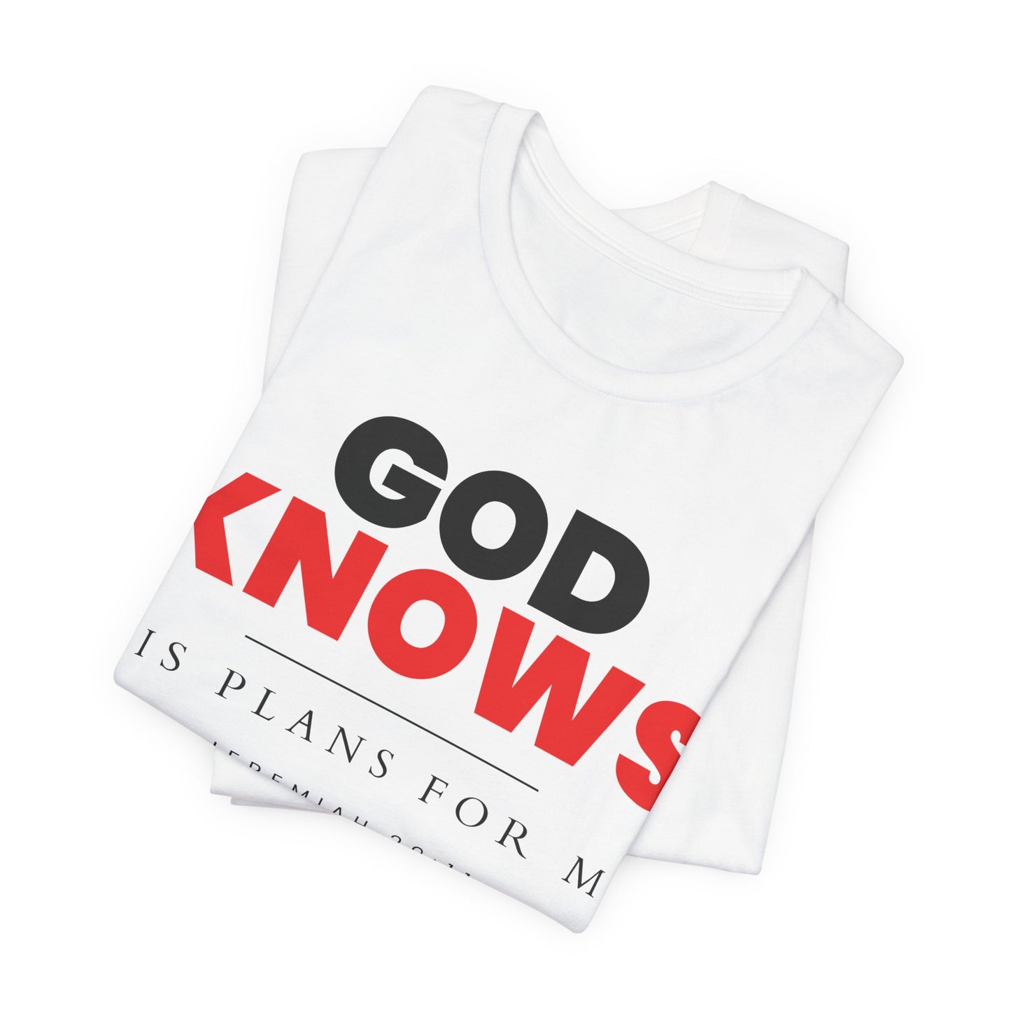 God Knows T-Shirt - Jeremiah 29:11 Faith Graphic Tee
