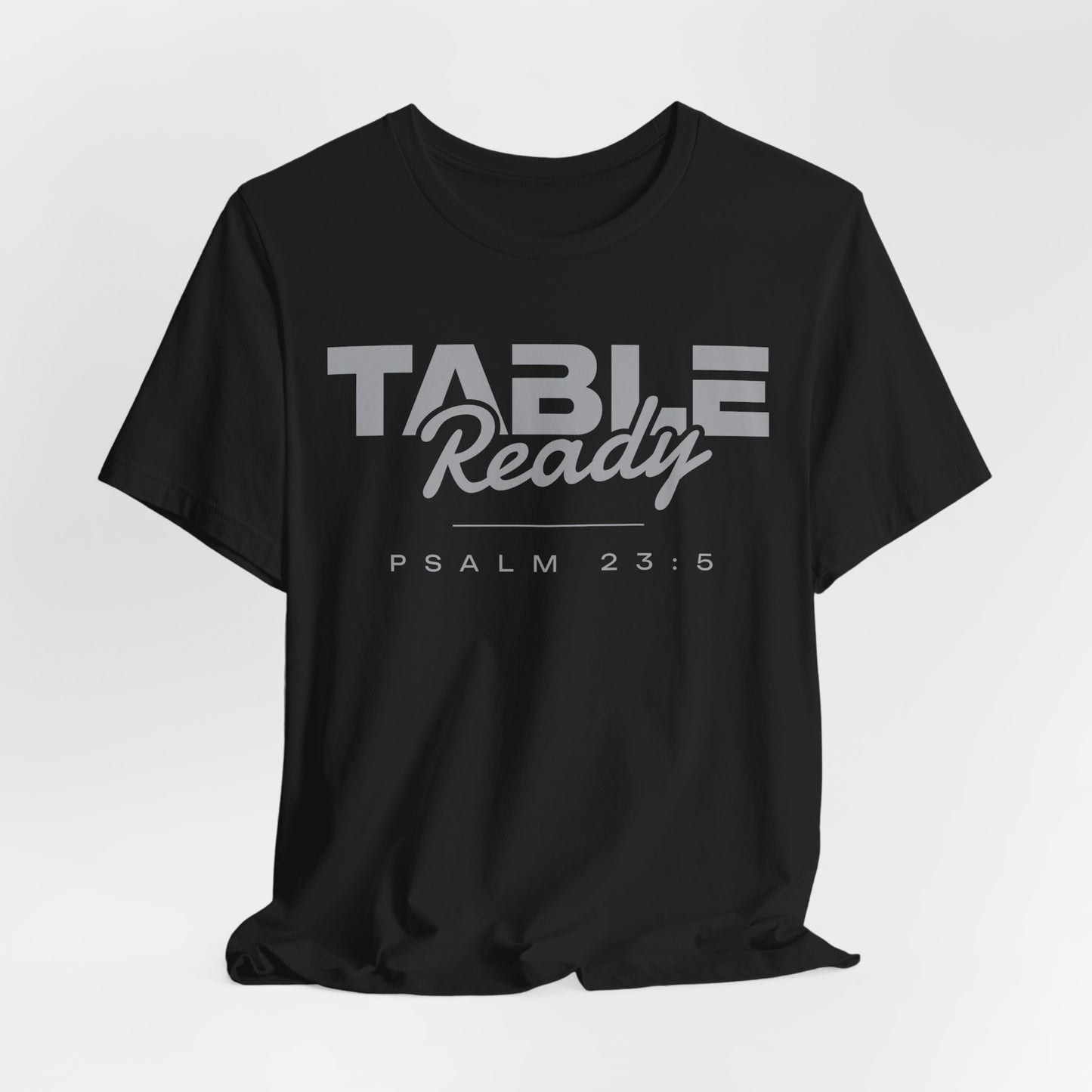Table Ready T-Shirt - Psalm 23:5 Faith Graphic Tee | Pure Print Edition