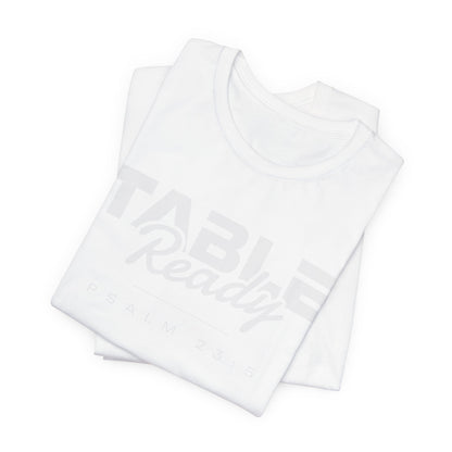 Table Ready T-Shirt - Psalm 23:5 Faith Graphic Tee | Monochromatic Edition