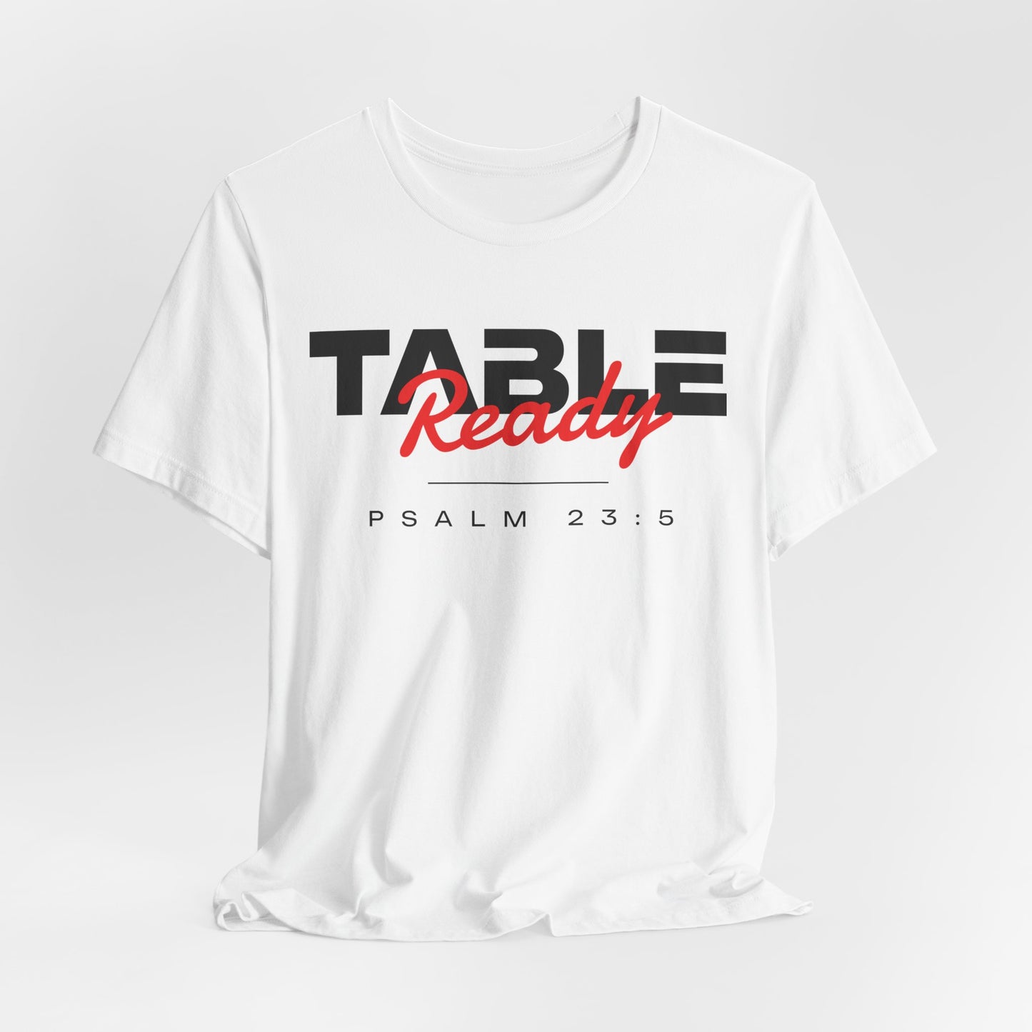 Table Ready T-Shirt - Psalm 23:5 Faith Graphic Tee
