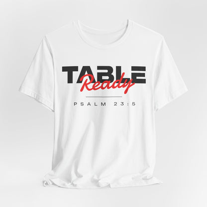 Table Ready T-Shirt - Psalm 23:5 Faith Graphic Tee