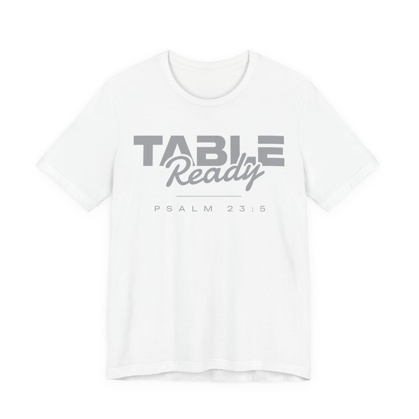 Table Ready T-Shirt - Psalm 23:5 Faith Graphic Tee | Pure Print Edition